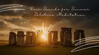 1 Hour Rain Sounds for Summer Solstice Meditation & Deep Relaxation