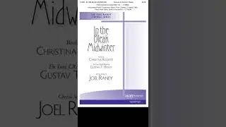 In the Bleak Midwinter - words by Christina Rossetti, music by Gustav Holst, setting by Joel Raney