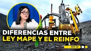 🤔⛏️ ¿Qué diferencias hay entre el REINFO y la Ley MAPE? #ROTATIVARPP | SEGMENTO