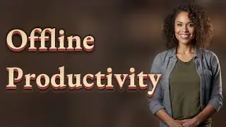 Which Offline Apps Boost Productivity Without WiFi?