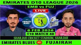 Emirates Blues vs Fujairah | EMB vs FUJ Live | 40th Match of Emirates D10 League 2026 | FUJ vs EMB