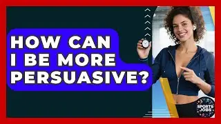 How Can I Be More Persuasive? - Sports Jobs