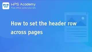 [WPS Academy] 1.6.2 Word: How to set the header row across pages