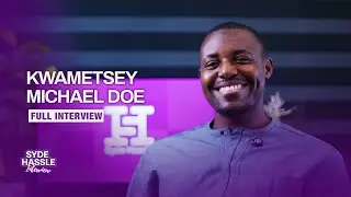 SYDE HASSLE INTERVIEW: EP 27 | Kwametsey Michael Doe | Entrepreneur