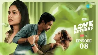 Love Returns - Episode 8 | Chaitra Reddy, Gurulakshman, Parveen | Tamil Web Series
