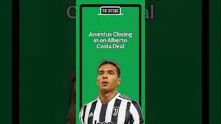 Juventus Closing in on Alberto Costa Deal