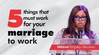 5 Things That Must Work For Your Marriage To Work | mildred kingsley-okonkwo