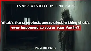 People tell their creepiest, unexplainable thing that&rsquo;s ever happened to them | @mrghaunter