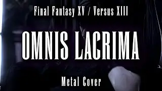 OMNIS LACRIMA (Metal Cover) - Final Fantasy Versus XIII / XV