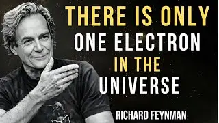 There Is Only One Electron in the Universe | Inspired by Richard Feynman