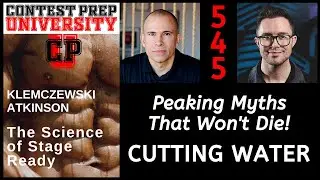 PEAKING MYTHS THAT WON'T DIE! - CUTTING WATER - CONTEST PREP UNIVERSITY #545