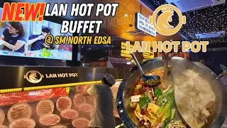 [4K] LAN HOT POT BUFFET FOOD TOUR NEW BRANCH AT SM NORTH EDSA| Unlimited Hotpot, Meat & Seafood!
