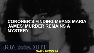 Coroner's findings mean Maria James'  remains a mystery