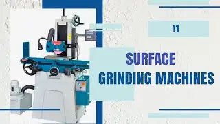 11- Surface Grinding Machines and its Types | Horizontal & Vertical Grinders |Jaswant Kumawat ME306