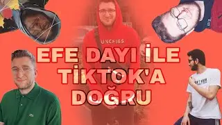 Efe Dayı İle Tiktok'a Doğru