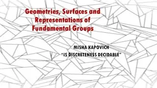 &ldquo;IS DISCRETENESS DECIDABLE&rdquo;-- Misha Kapovich