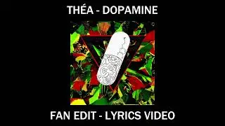 THÉA - Dopamine (fan edit) (lyrics video)