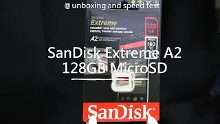 SanDisk Extreme A2 128GB MicroSD unboxing and speed test