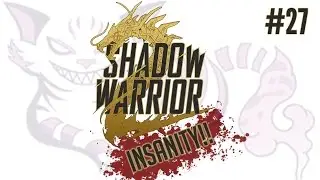 Shadow Warrior 2  Playthrough - Insanity Difficulty - Part 27 - Let's Play Shadow Warrior 2 Gameplay