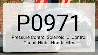 DTC P0971: Pressure Control Solenoid 'C' Control Circuit High - Honda HRV