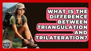 What Is The Difference Between Triangulation And Trilateration? - The Hiker's Advice