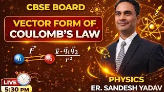 Electrostatics COULOMBS LAW IN VECTOR FORM| CBSE Class 12 Physics | Live Class