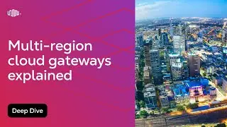 Multi-Region Cloud Gateways Explained