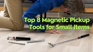 Top 8 Best Magnetic Pickup Tool for Tiny Metals and Small Items | Christmas Gift for Handy Men