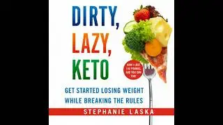 DIRTY, LAZY, KETO (Revised and Expanded): Get Started Losing Weight While Breaking the Rules