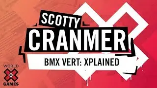 Scotty Cranmer: X Games Xplained - BMX Vert