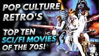 Pop Culture Retro's Top Ten Sci/Fi Movies of the 70s!