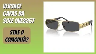 RECENSIONE (2026) : Versace Gafas da Sole 0VE2257. DETTAGLI