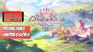 Evertale Gameplay - Primeiras impress&otilde;es por Nano V&iacute;cio