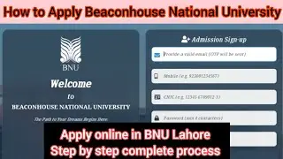 How To Apply Beaconhouse National University BNU Lahore Admission 2025 | BNU Lahore Admission 2025