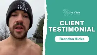 Brandon Hicks Client Testimonial | Live Vitae