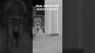 REAL SINGAPORE GHOST STORIES- Haunted and Paranormal Experience