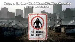 Ragga Twins - Bad Man (Skrillex Remix) (Bass Boosted)