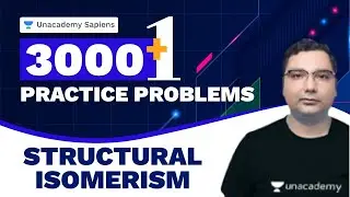 Structural Isomerism | Chemistry | 3000+1 Practice Problem NEET | Himanshu Pandey | Unacademy