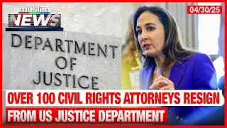 More Than 100 Civil Rights Attorneys Leave US Justice Department
