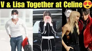BTS V & Lisa Together at Celine 😍 V Lisa at Airport ✈️ Leaving for Celine 💜 BTS V Meeting Lisa Today