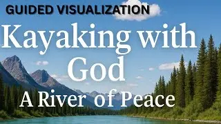 5 Minute Visualization Kayaking Neuroplasticity Exercise  DNRS, Gupta