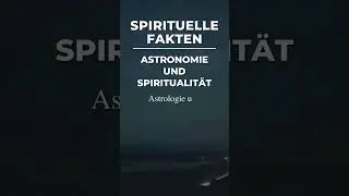 Spirituelle Fakten: Astronomie und Spiritualit&auml;t