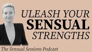 #145 How To Unleash Your Sensual Strengths &mdash; Kevin Kepple