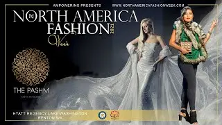 North America Fashion Week (NAFW) 2021 | Hyatt Regency | The Pashm | Seattle WA
