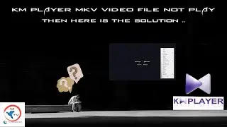 KM player එකේ MKV Video play වෙන්නෙ නැද්ද. MKV video not play KM Player. Then here is the solution.