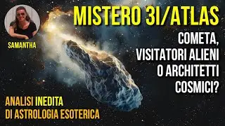 MISTERO 3I/ATLAS: COMETA, VISITATORI ALIENI O ARCHITETTI COSMICI? Lettura astrologica esoterica