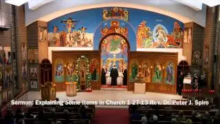 Sermon: Explaining Some Items in Church 1-27-13 Rev. Dr. Peter J. Spiro