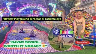 REVIEW PLAYGROUND TERBESAR DI TASIKMALAYA ! &ldquo;BAYAR SEGINI WORTH IT NGGAK? 🤔&rdquo;