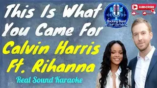 This Is What You Came For - Calvin Harris Ft. Rihanna (Real Sound Karaoke) @BackingBandkaraoke 
