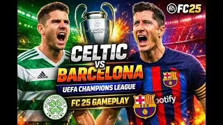 CELTIC VS FC BARCELONA🔥 UEFA CHAMPION LEAGUE Match 9TH | #fc25 #pcgameplay #football